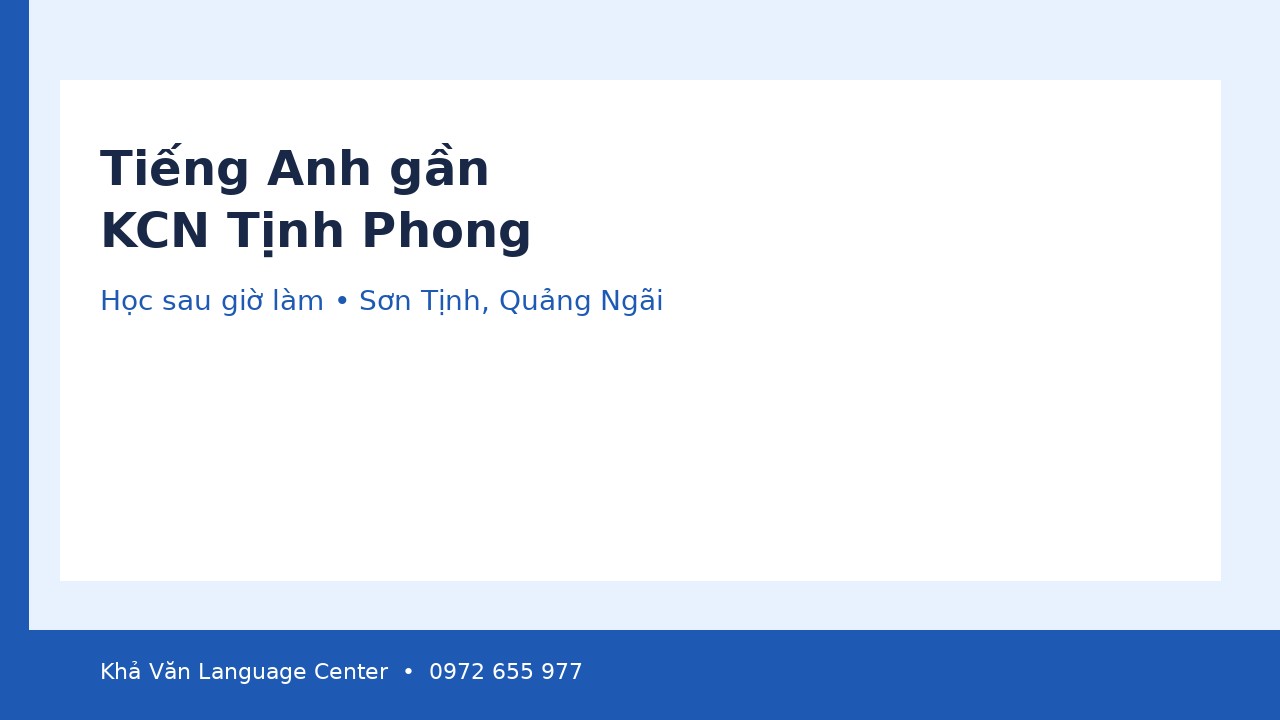 Tiếng Anh gần KCN Tịnh Phong: học sau giờ làm thế nào cho đều?